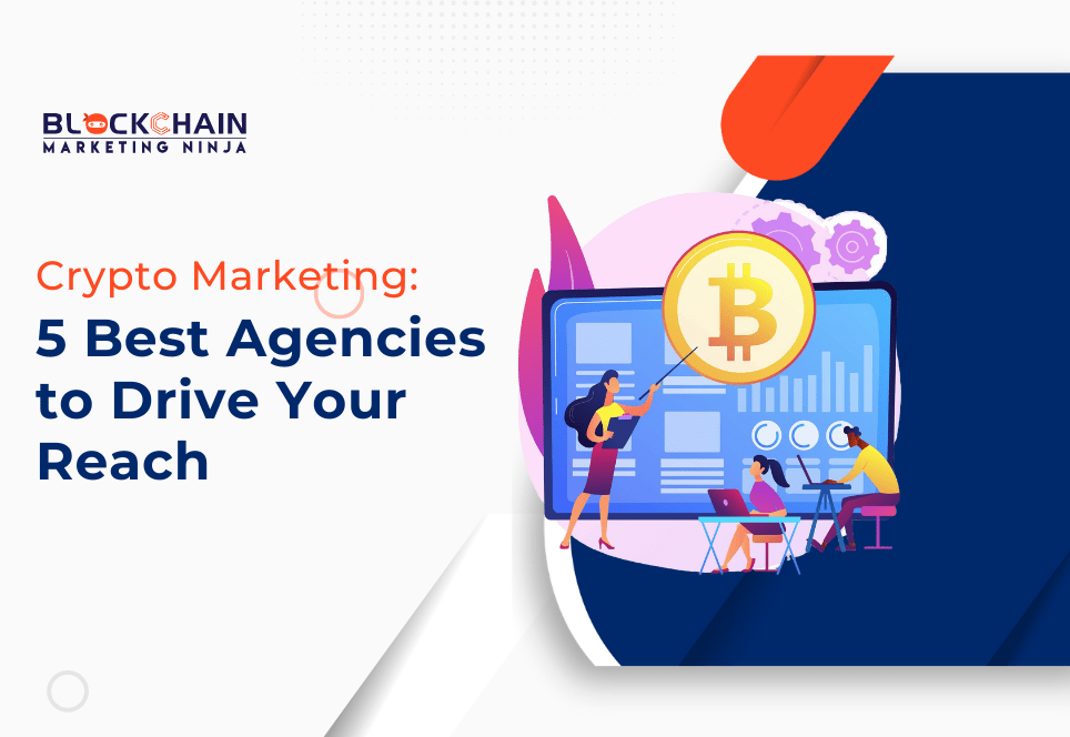 5 Best Crypto Marketing Agencies to Boost ROI