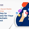 Why Does Your Blockchain Project Need Professional Crypto Social Media Marketing?