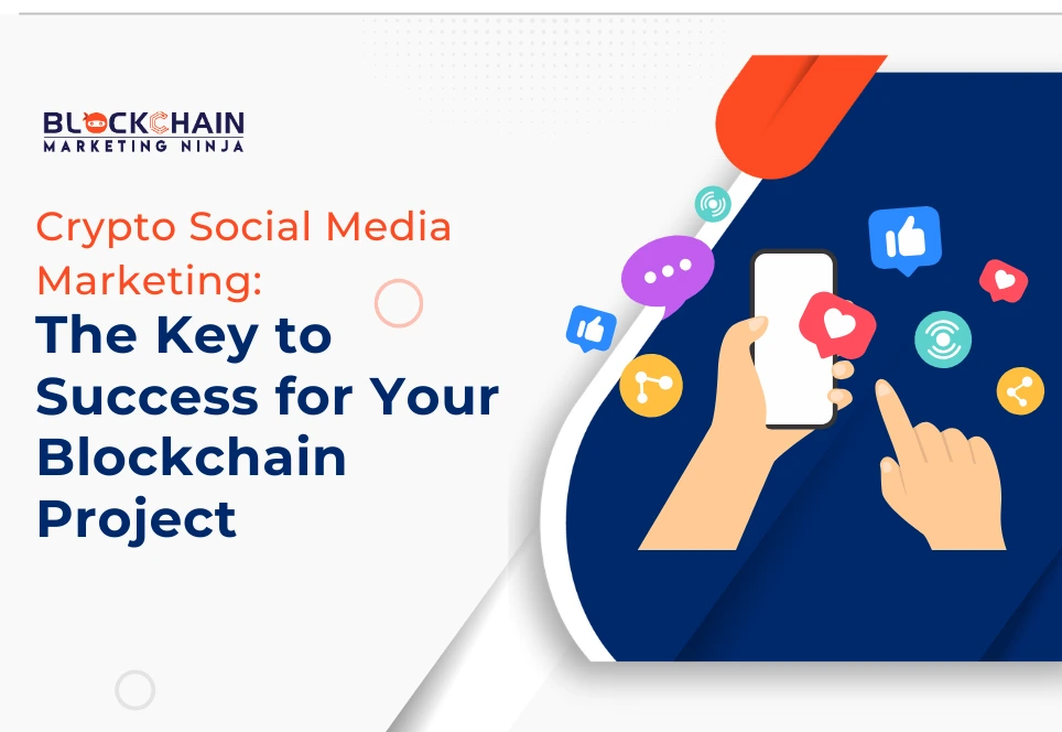 Why Does Your Blockchain Project Need Professional Crypto Social Media Marketing?