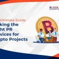 The Ultimate Guide to Picking the Right PR Services for Crypto Projects