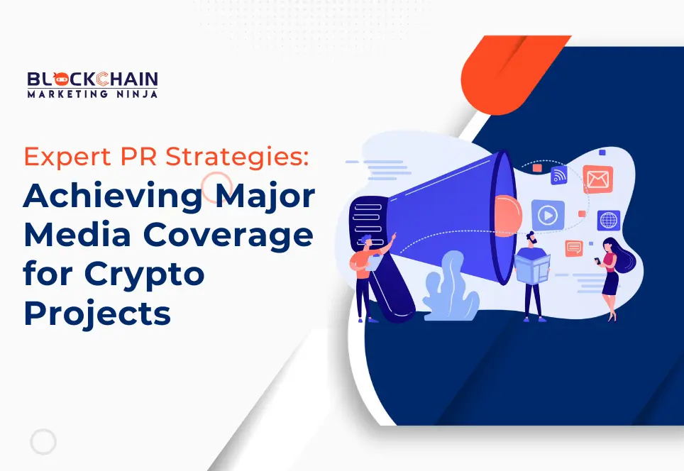 How Our PR Strategies Secure Major Media Coverage for Crypto Projects?