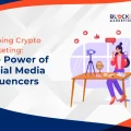 How Social Media Influencers are Shaping the Future of Crypto Marketing