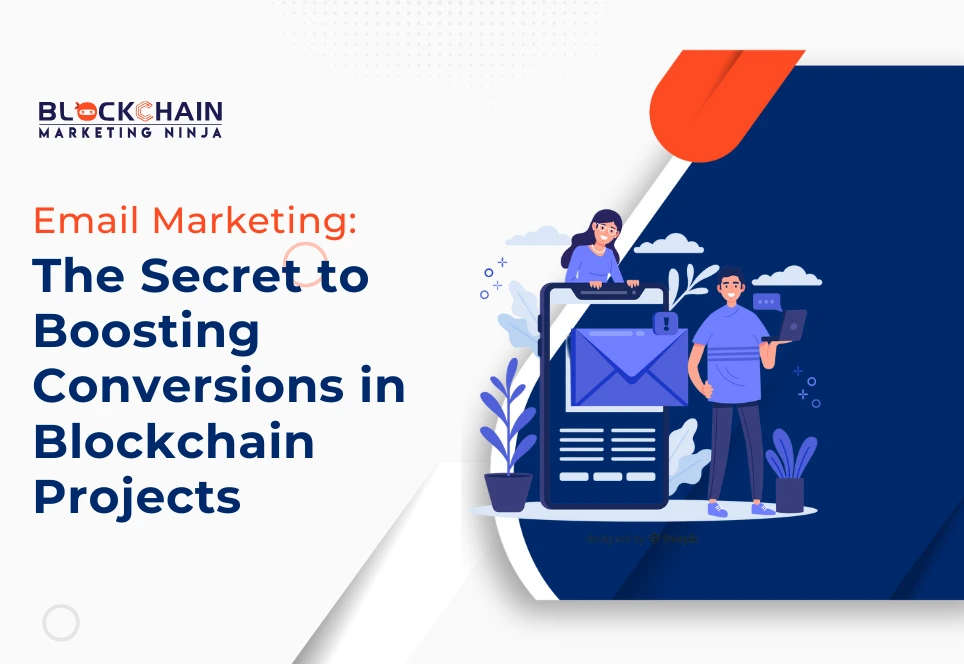 Why Do Blockchain Projects Need Expert Email Marketing to Convert Leads?