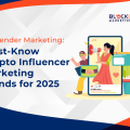 Top Crypto Influencer Marketing Trends for 2025 You Need to Know