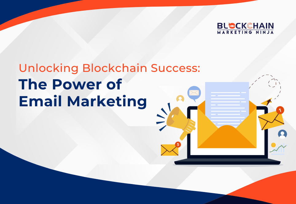 How Does Our Email Marketing Transform Blockchain Businesses?